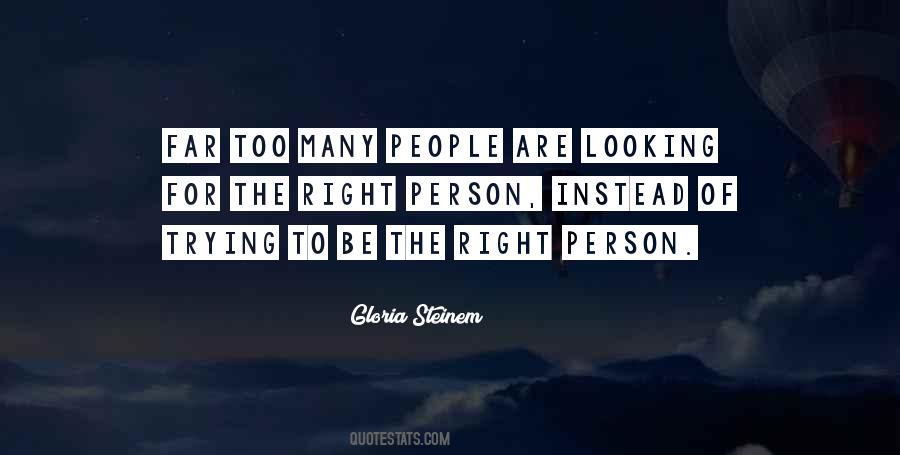 Be The Right Person Quotes #377618