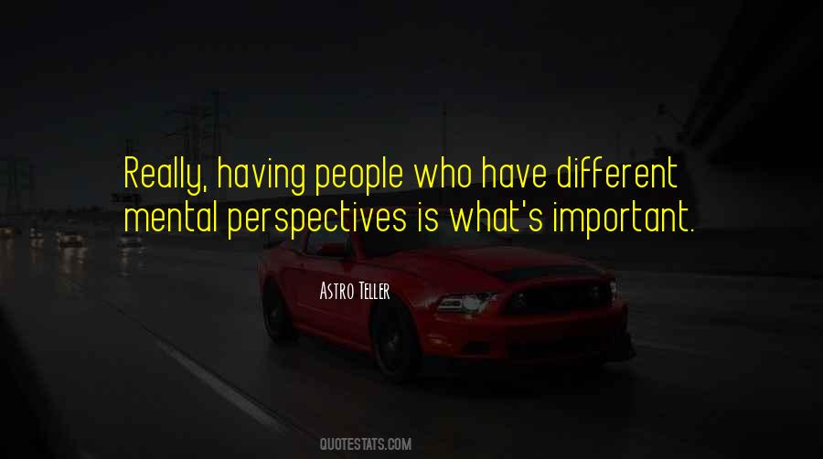 We All Have Different Perspectives Quotes #598046