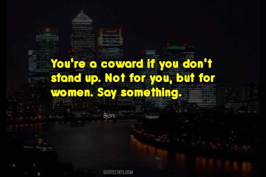Don't Be Coward Quotes #738298