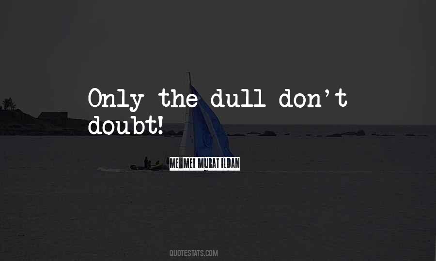 Don't Be Dull Quotes #804105