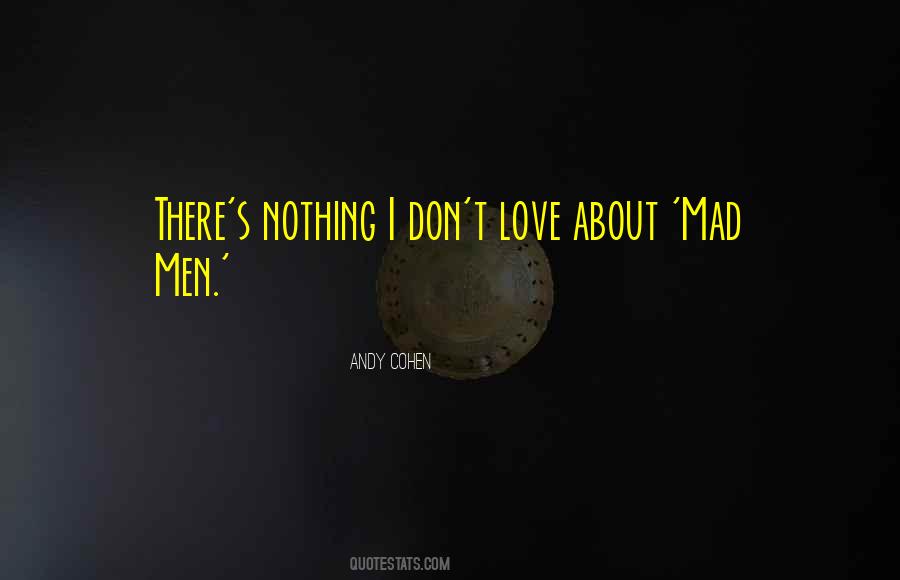 Don't Be Mad At Me I Love You Quotes #1572920