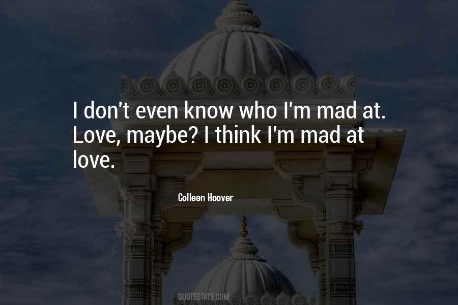 Don't Be Mad At Me I Love You Quotes #1713063