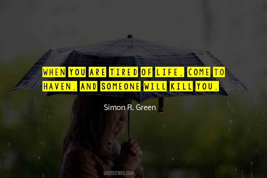 When You Are Tired Of Life Quotes #825985