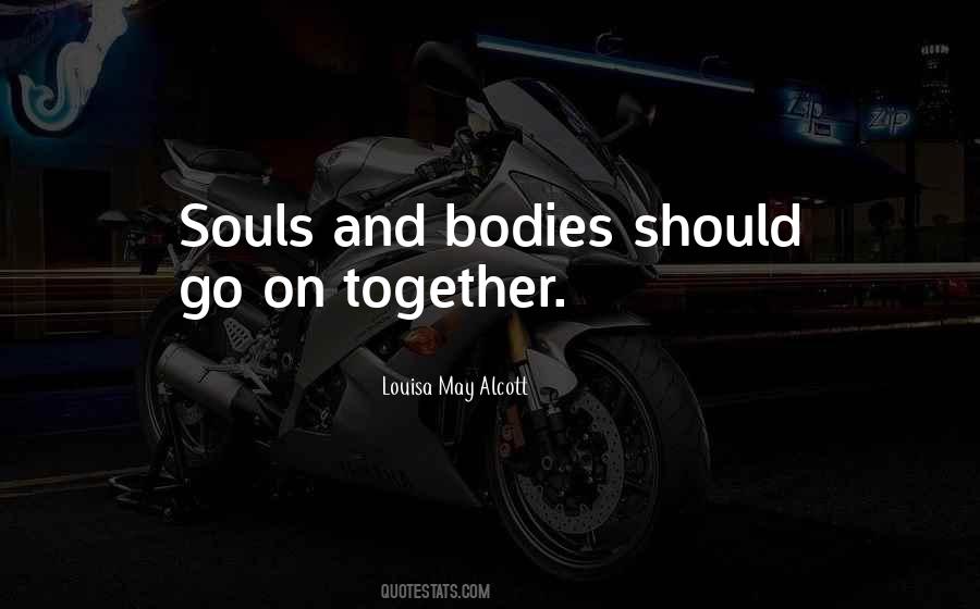 We Are Not Bodies With Souls We Are Souls With Bodies Quotes #1825227