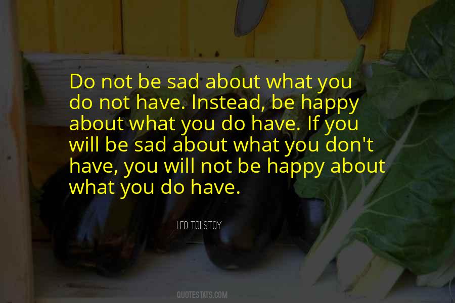 Don't Be Sad Be Happy Quotes #1284555