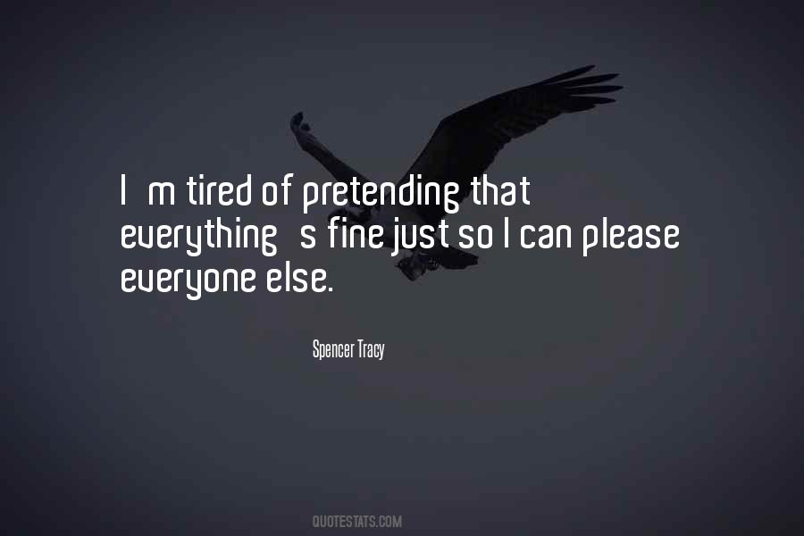 Tired Of Pretending Everything Is Fine Quotes #776538