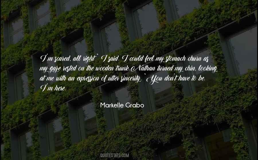 Don't Be Scared Of Me Quotes #1627808