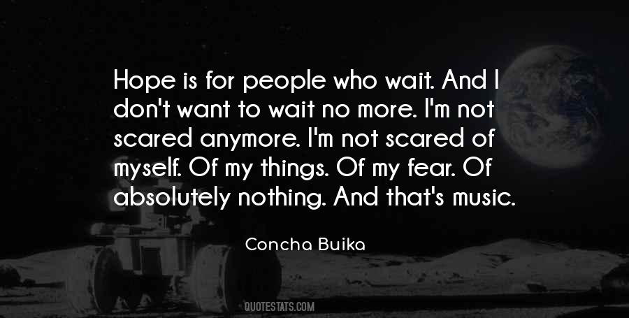 Don't Be Scared Of Me Quotes #53312
