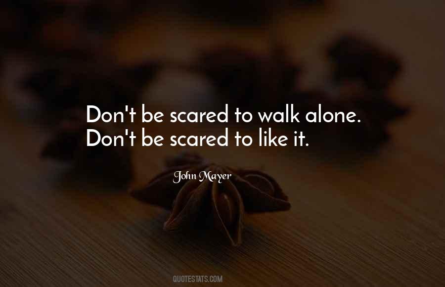 Don't Be Scared To Be Alone Quotes #1762625