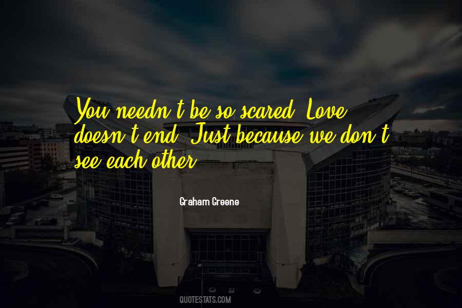 Don't Be Scared To Love Quotes #1756242