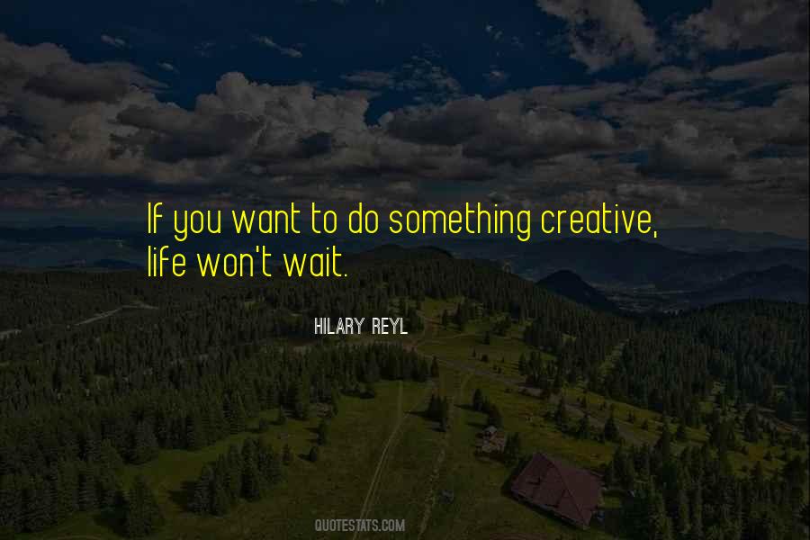 Do Something Creative Quotes #992739
