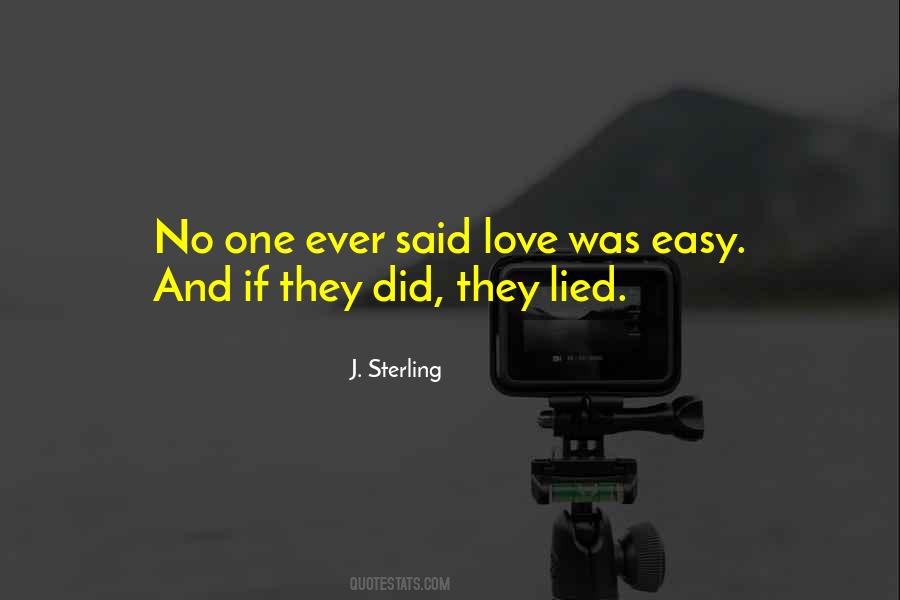 Who Said Love Was Easy Quotes #893994