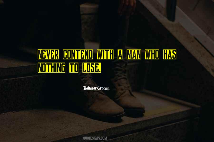A Man Who Has Nothing To Lose Quotes #1515585