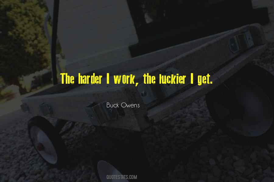 The Harder I Work The Luckier Quotes #1153871