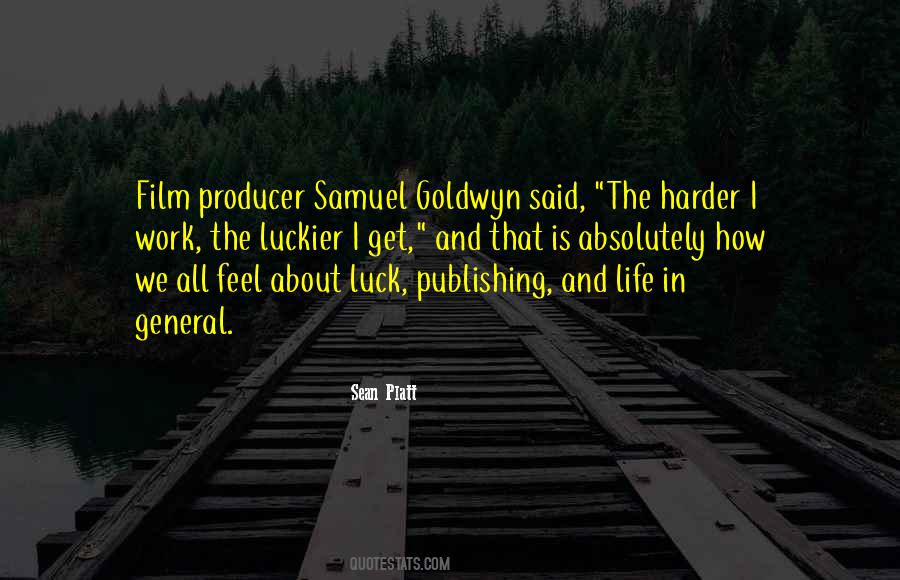 The Harder I Work The Luckier Quotes #1488613