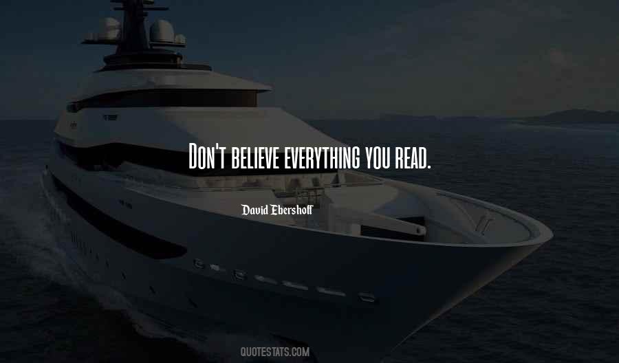 Don't Believe Everything You Read Quotes #1434643