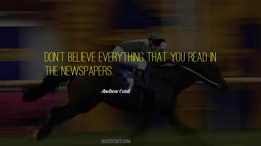 Don't Believe Everything You Read Quotes #1818542