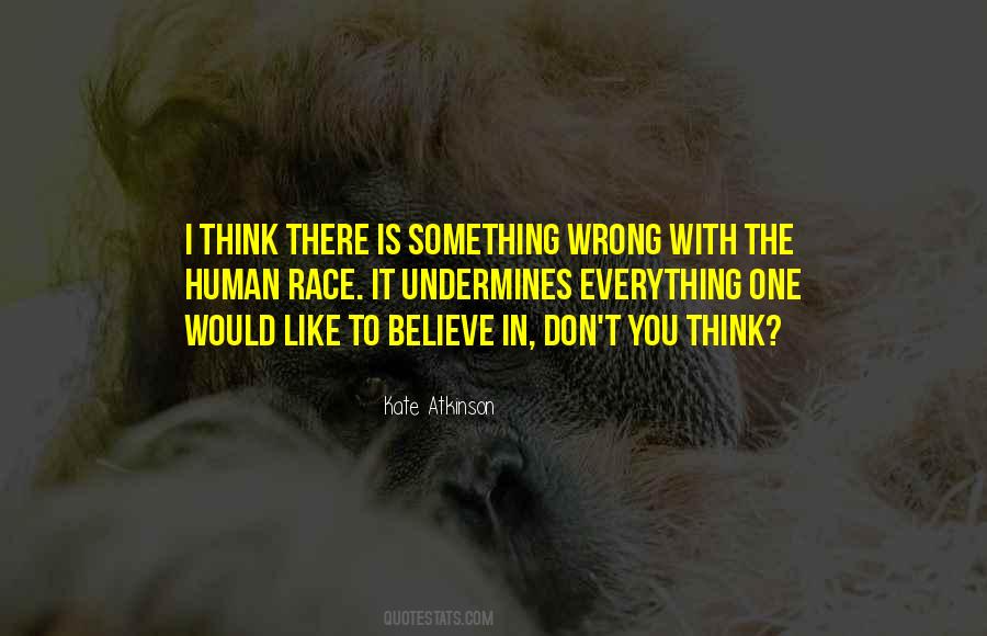 Don't Believe Everything You Think Quotes #725946