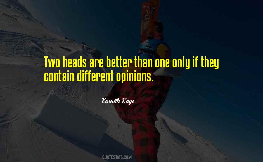 Two Heads Are Better Than One And Other Quotes #1167619