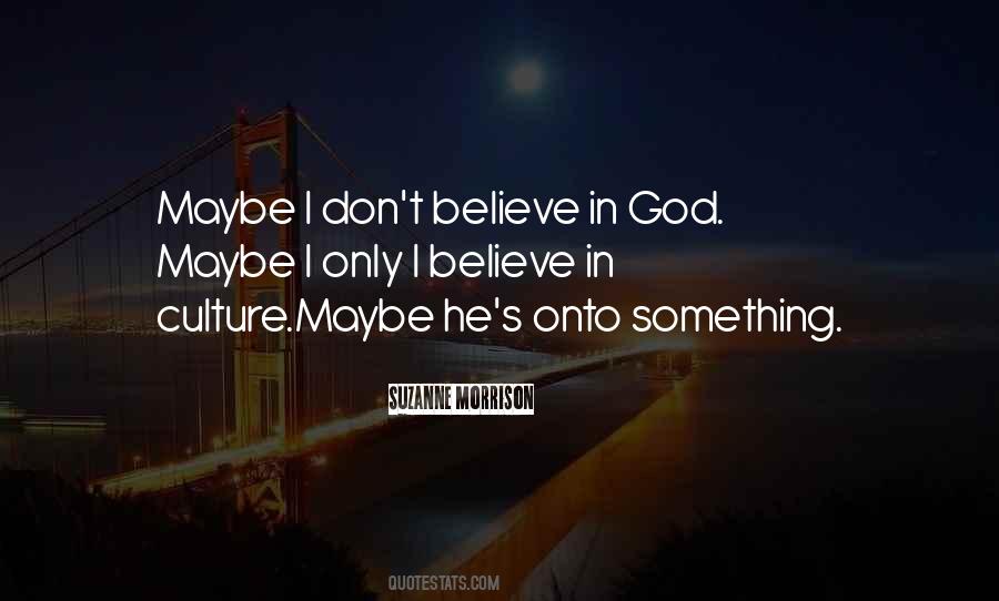 Don't Believe In God Quotes #197608