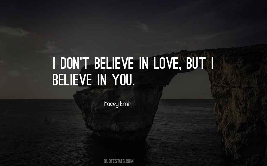 Don't Believe In Love Quotes #1159014