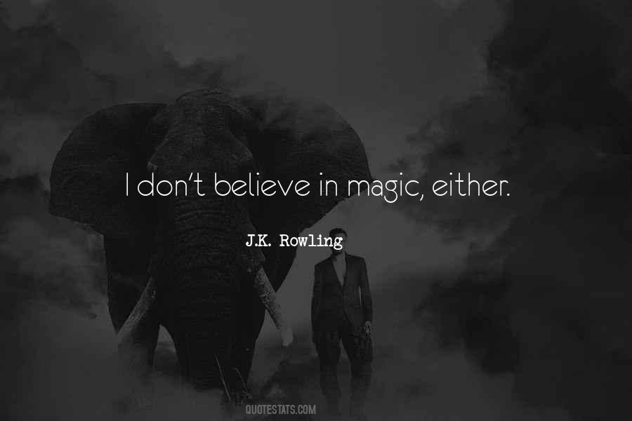 Don't Believe In Magic Quotes #1076727