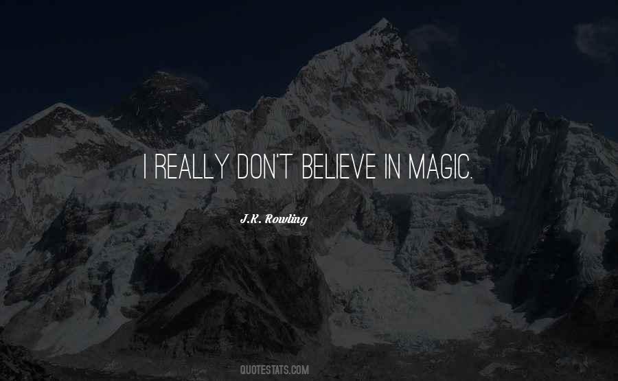 Don't Believe In Magic Quotes #1477865