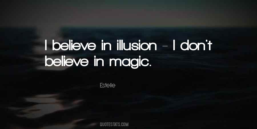 Don't Believe In Magic Quotes #448489