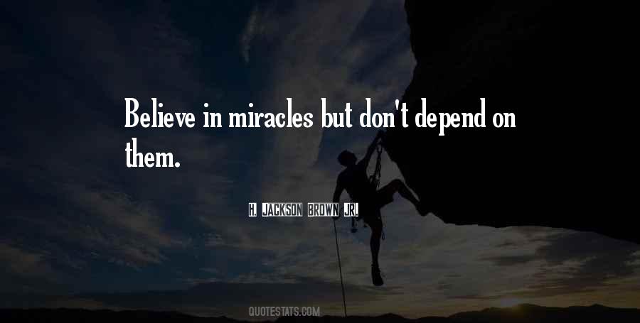 Don't Believe In Miracles Quotes #1848557