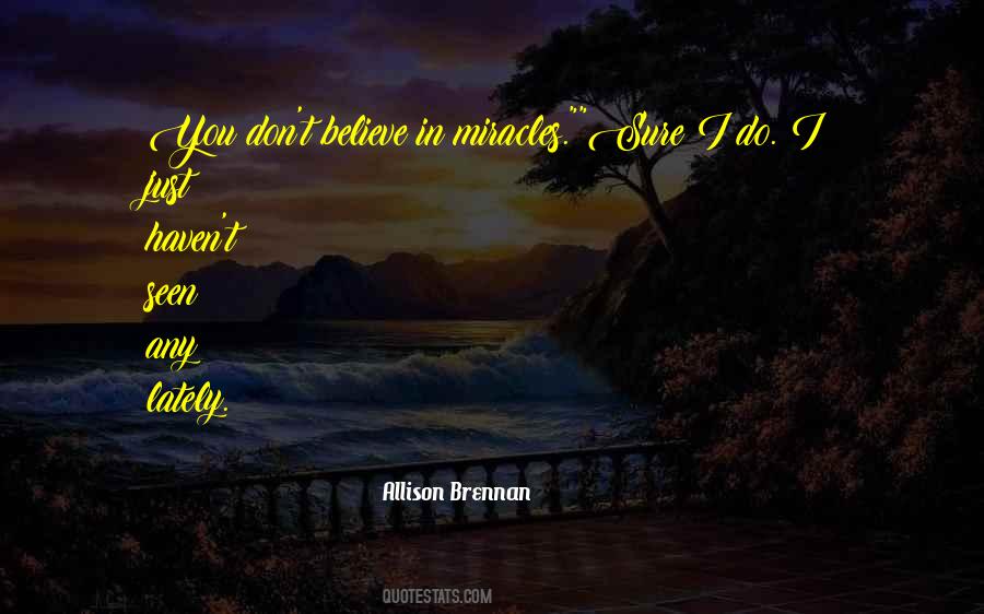 Don't Believe In Miracles Quotes #1856780