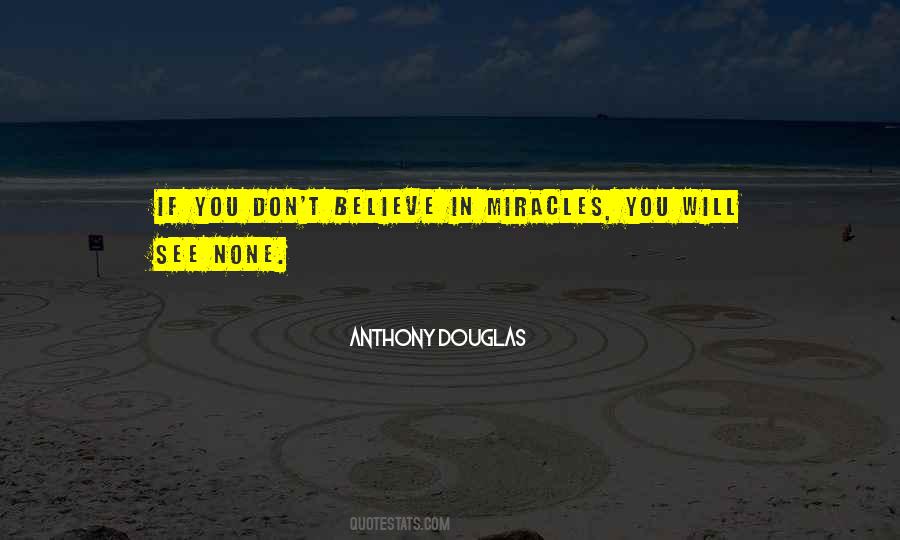 Don't Believe In Miracles Quotes #507516