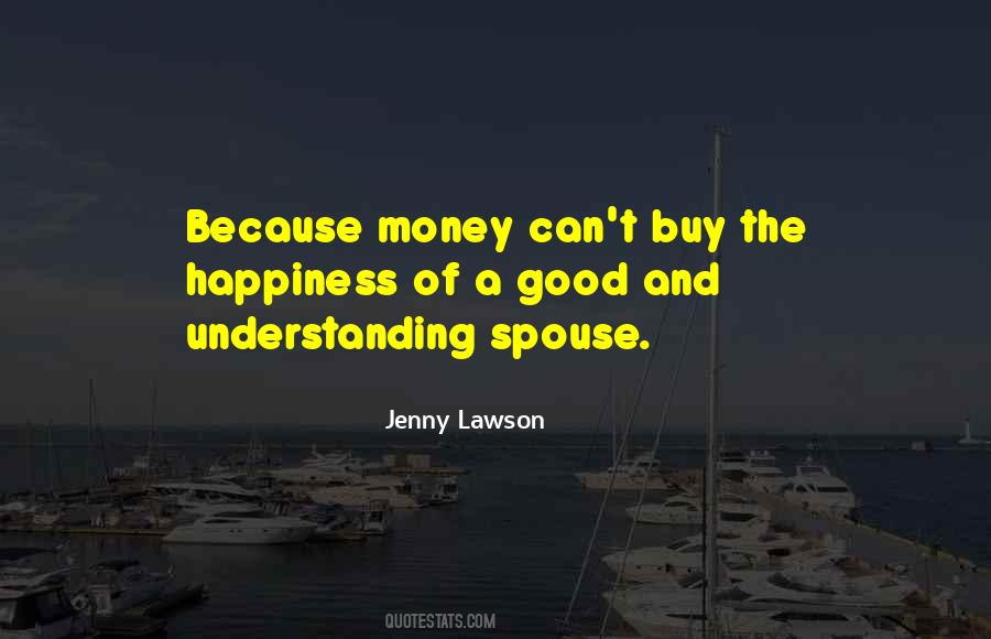 You Cant Buy Happiness With Money Quotes #975256
