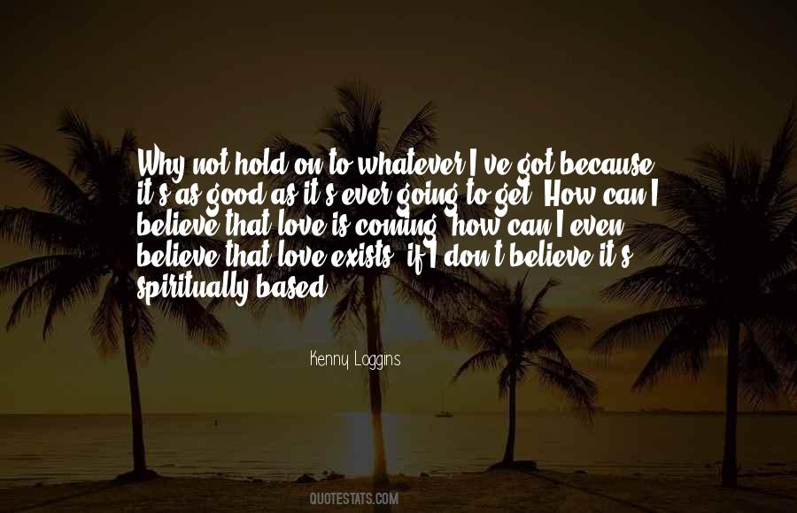 Don't Believe Love Quotes #593434