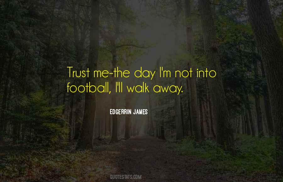 Sometimes All You Can Do Is Walk Away Quotes #122280