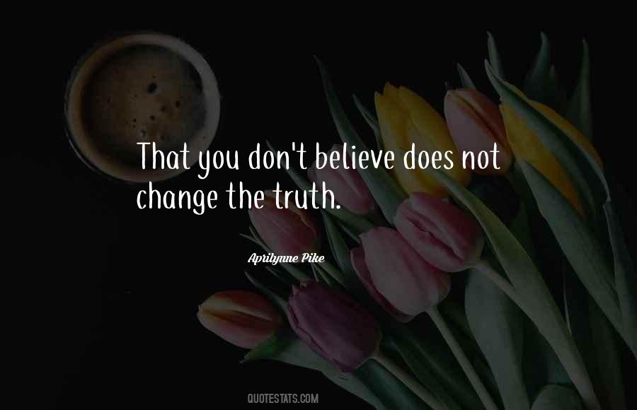 Don't Believe The Truth Quotes #895118