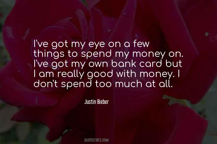 I Spend My Own Money Quotes #1607119