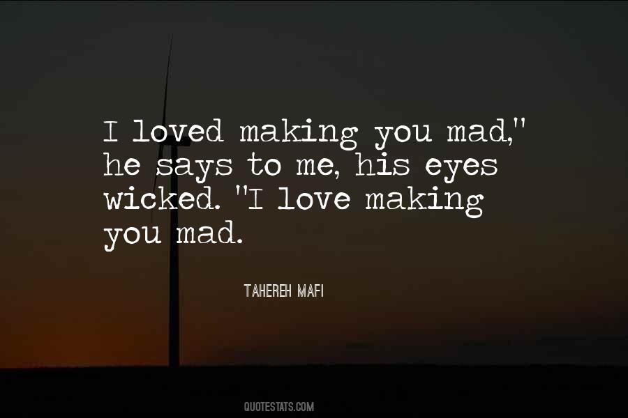 Making Me Mad Quotes #1844393