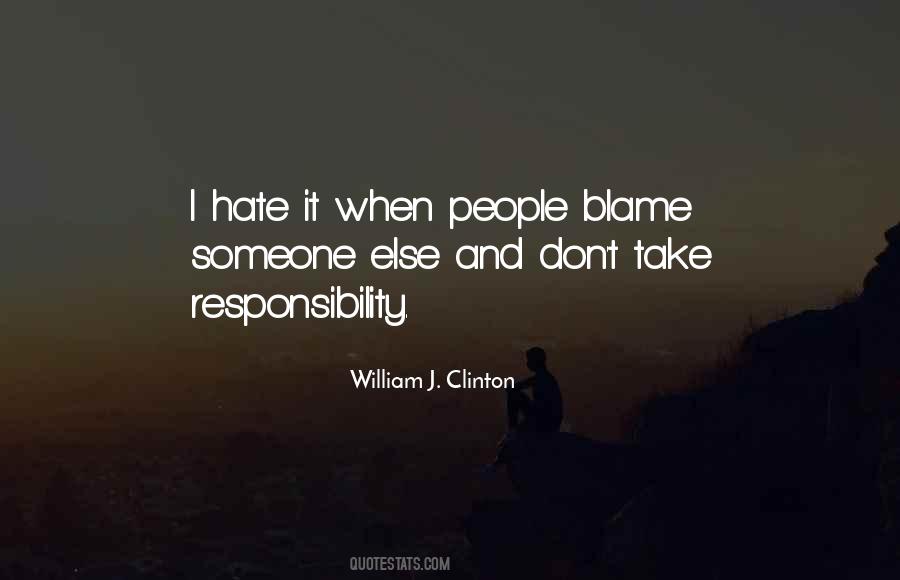 Don't Blame Somebody Else Quotes #1358174