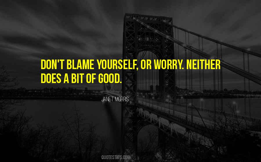 Don't Blame Yourself Quotes #1161478