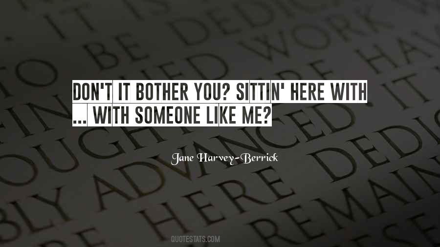 Don't Bother Me Quotes #588718