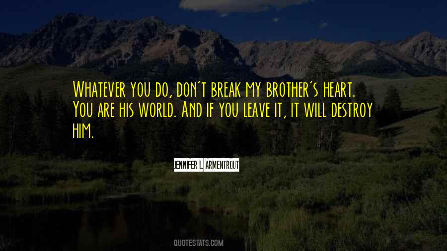 Don't Break My Heart Quotes #1482549