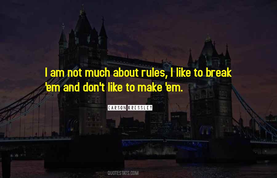 Don't Break The Rules Quotes #1161195