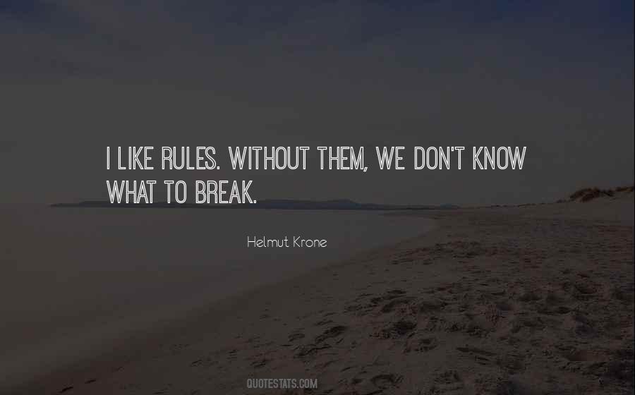 Don't Break The Rules Quotes #888236