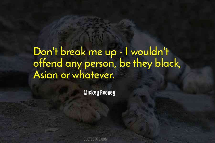 Don't Break Up Me Quotes #1303752