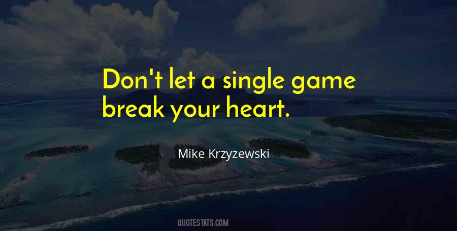 Don't Break Your Heart Quotes #1383481