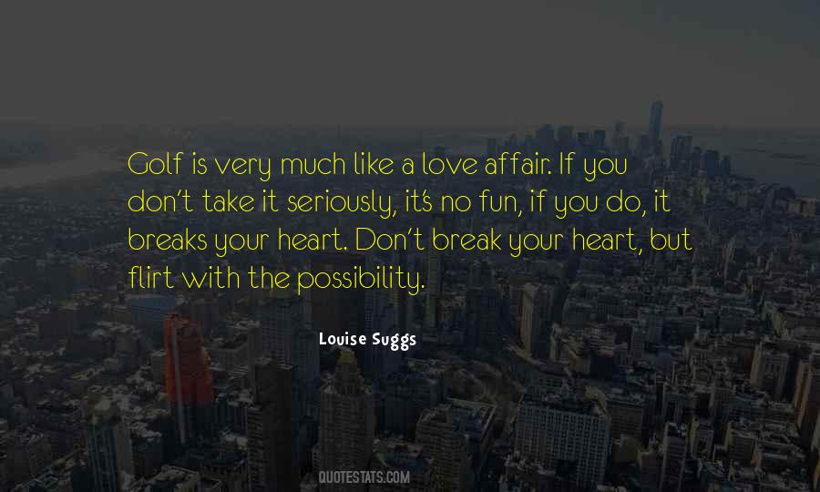 Don't Break Your Heart Quotes #1611293