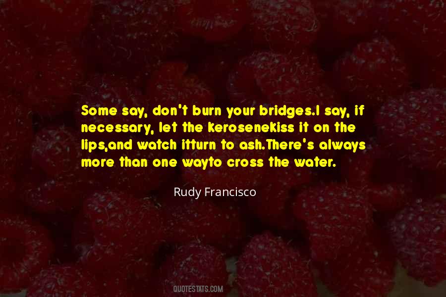 Don't Burn Your Bridges Quotes #67513