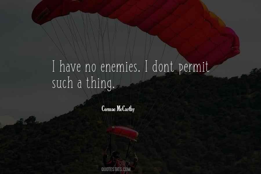 I Have No Enemies Quotes #1337526