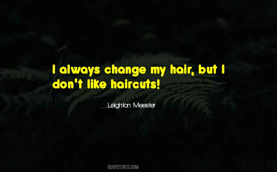 Change My Hair Quotes #911346