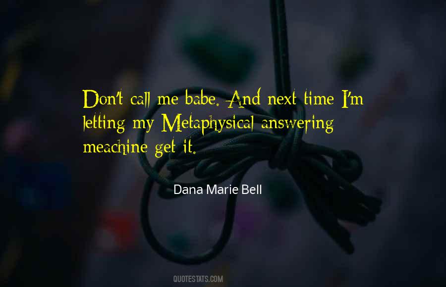 Don't Call Me Babe Quotes #1547498